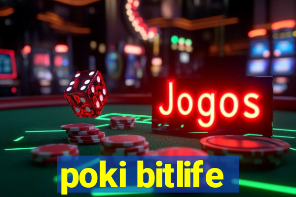 poki bitlife